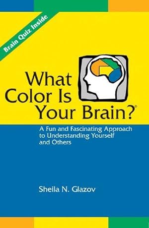 Bild des Verkufers fr What Color Is Your Brain?: A Fun and Fascinating Approach to Understanding Yourself and Others zum Verkauf von WeBuyBooks