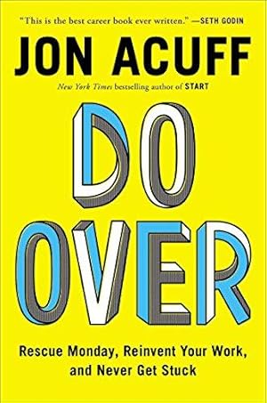 Seller image for Do Over: Rescue Monday, Reinvent Your Work, and Never Get Stuck for sale by WeBuyBooks