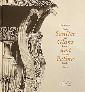 Seller image for Sanfter Glanz und Patina. Kostbares Gert aus Bronze, Messing, Kupfer, Eisen for sale by Antiquariaat Schot