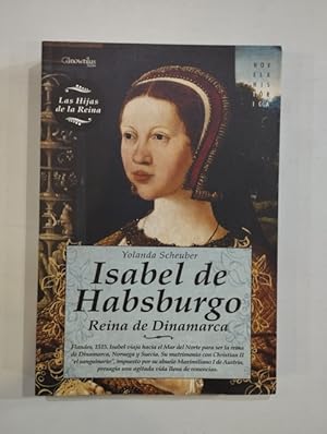 Image du vendeur pour Isabel de Habsburgo. Reina de Dinamarca mis en vente par Saturnlia Llibreria