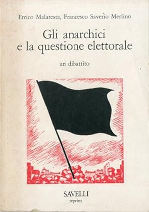 Seller image for Gli anarchici e la questione elettorale. for sale by BFS libreria