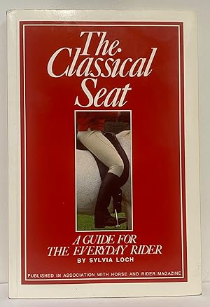 Immagine del venditore per The Classical Seat: A Guide for the Everyday Rider venduto da Irolita Books