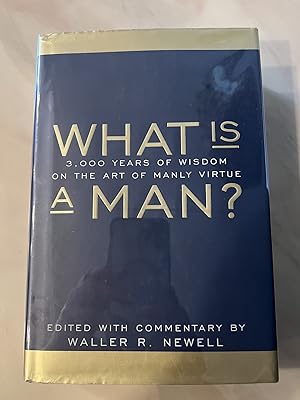 Seller image for What is a Man? 3,000 Years of Wisdom on the Art of Manly Virtue for sale by Allen's Rare Books
