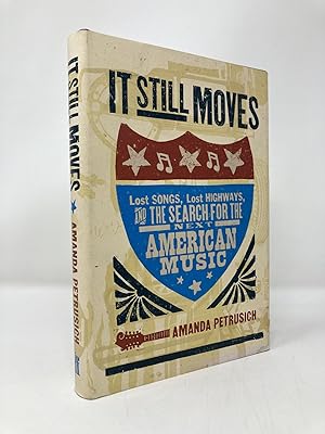 Seller image for It Still Moves: Lost Songs, Lost Highways, and the Search for the Next American Music for sale by Southampton Books