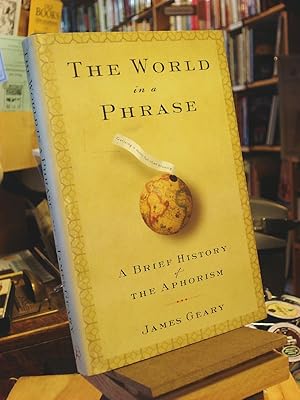 Imagen del vendedor de The World in a Phrase : a Brief History of the Aphorism a la venta por Henniker Book Farm and Gifts