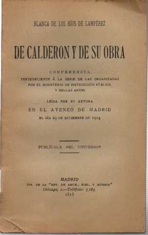 DE CALDERON Y DE SU OBRA. CONFERENCIA PERTENECIENTE A LA SERIE DE LAS ORGANIZADAS POR EL MINISTER...