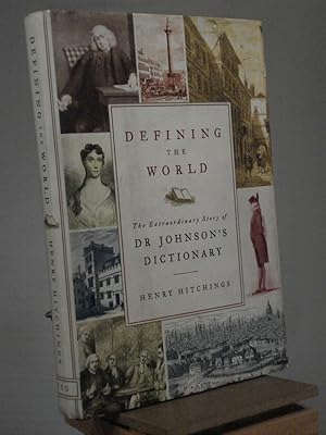 Seller image for Defining the World: The Extraordinary Story of Dr Johnson's Dictionary for sale by Henniker Book Farm and Gifts