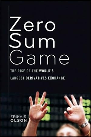 Zero-Sum Game: The Rise of the World's Largest Derivatives Exchange