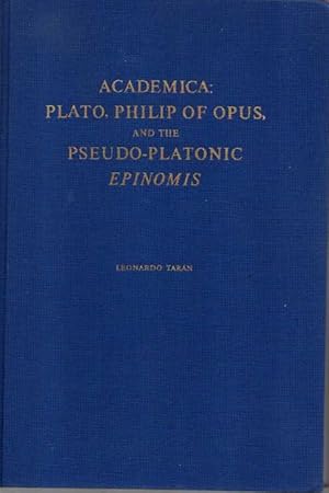 ACADEMICA. PLATO, PHILIP OF OPUS, AND THE PSEUDO-PLATONIC EPINOMIS.