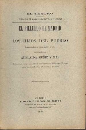 EL PILLUELO DE MADRID O LOS HIJOS DEL PUEBLO. DRAMA EN CUATRO ACTOS Y SIETE CUADROS Y EN VERSO. E...