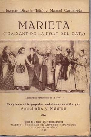 MARIETA (BAIXANT DE LA FONT DEL GAT). TRAGICOMEDIA POPULAR CATALANA, ESCRITA POR AMICHATIS Y MANTUA.