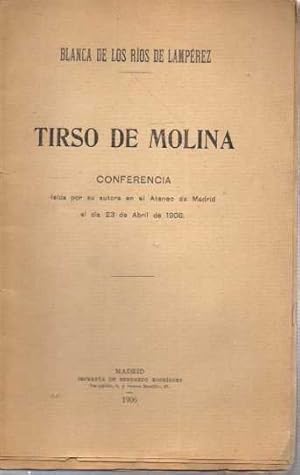 TIRSO DE MOLINA. CONFERENCIA LEIDA POR SU AUTORA EN EL ATENEO DE MADRID EL DIA 23 DE ABRIL DE 1906.