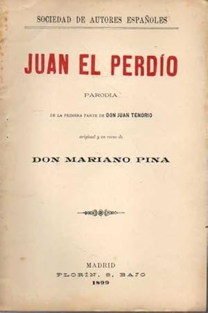 JUAN EL PERDIO. PARODIA DE LA PRIMERA PARTE DE DON JUAN TENORIO, ORIGINAL Y EN VERSO.