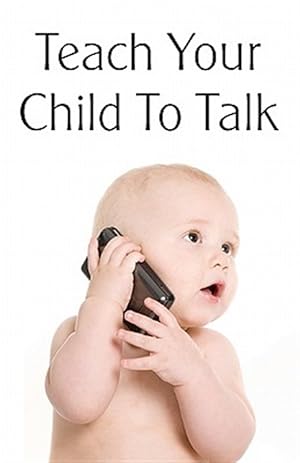 Bild des Verkufers fr Teach Your Child to Talk zum Verkauf von GreatBookPricesUK