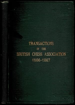 Image du vendeur pour Transactions of the British Chess Association for the years 1866 and 1867 mis en vente par The Book Collector, Inc. ABAA, ILAB