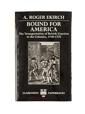 Imagen del vendedor de Bound for America: The Transportation of British Convicts. a la venta por The Lawbook Exchange, Ltd., ABAA  ILAB