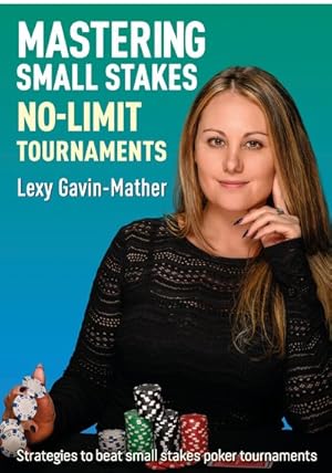 Imagen del vendedor de Mastering Small Stakes No-limit Tournaments : Strategies to Beat Small Stakes Poker Tournaments a la venta por GreatBookPrices