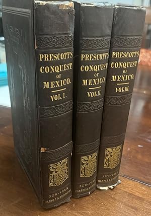History of the conquest of Mexico: with a preliminary view of the ancient Mexican civilization, a...