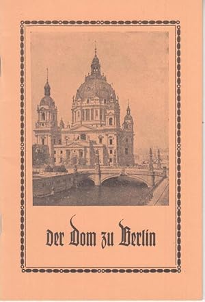 Imagen del vendedor de Fhrer durch den Dom zu Berlin, 1926. - REPRINT (Berlin-Archiv, herausgegeben von Hans-Werner Klnner und Helmut Brsch-Supan). Herausgegeben mit Genehmigung des Domkirchen-Kollegiums. ueres, Inneres, Domkanzel, Altarraum, Kaiserloge, Orgel, Kuppel, Trau-und Taufkapelle, Grabmler des Berliner Doms. a la venta por Antiquariat Carl Wegner