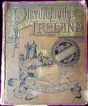 Picturesque Ireland, A Literary and Artistic Delineation of the Natural Scenery, Remarkable Place...