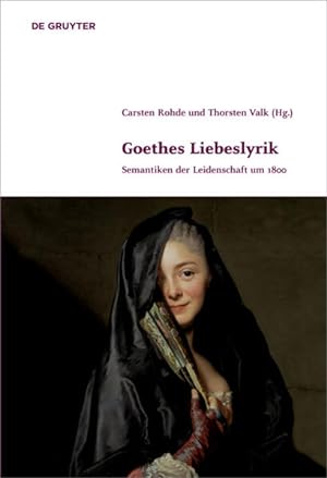 Bild des Verkufers fr Goethes Liebeslyrik. Semantiken der Leidenschaft um 1800. zum Verkauf von Wissenschaftl. Antiquariat Th. Haker e.K