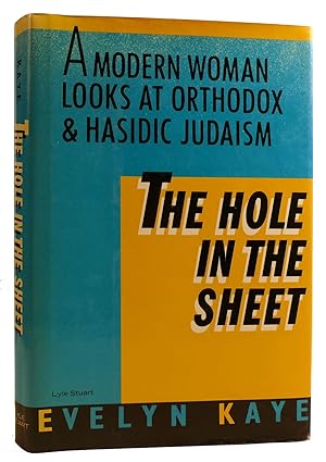 Immagine del venditore per THE HOLE IN THE SHEET: A MODERN WOMAN LOOKS AT ORTHODOX AND HASIDIC JUDAISM venduto da Rare Book Cellar