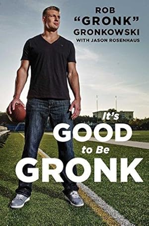 Bild des Verkufers fr It's Good to Be Gronk zum Verkauf von WeBuyBooks