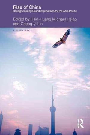 Image du vendeur pour Rise of China : Beijing's Strategies and Implications for the Asia-Pacific mis en vente par GreatBookPrices