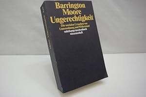 Ungerechtigkeit: Die sozialen Ursachen von Unterordnung und Widerstand (= suhrkamp taschenbuch wi...