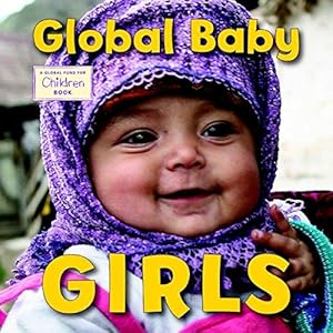 Bild des Verkufers fr Global Baby Girls: A Global Fund for Children Book: 3 (Global Babies) zum Verkauf von WeBuyBooks