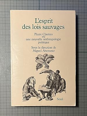 Bild des Verkufers fr L'Esprit des lois sauvages: Pierre Clastres, ou, une nouvelle anthropologie politique zum Verkauf von Cross-Country Booksellers