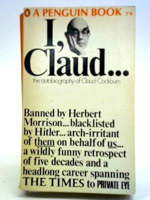 Bild des Verkufers fr I, Claud: The Autobiography of Claud Cockburn zum Verkauf von World of Rare Books