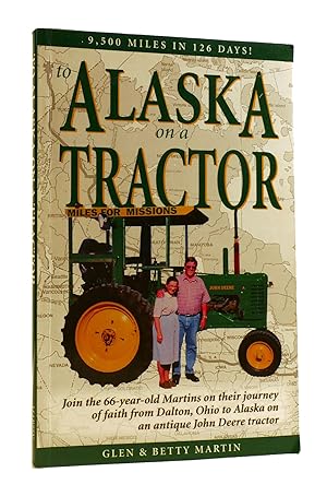 Seller image for TO ALASKA ON A TRACTOR for sale by Rare Book Cellar