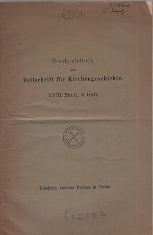 Sonderabdruck aus Zeitschrift für Kirchengeschichte. XVIII. Band, 2. Heft.