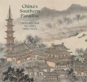 Seller image for China's Southern Paradise : Treasures from the Lower Yangzi Delta for sale by GreatBookPrices