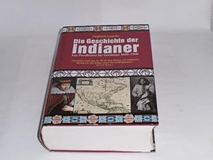 Die Geschichte der Indianer: Von Pocahontas bis Geronimo. 1600-1900. Mit Kurzporträts der Stämme.