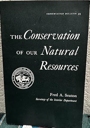 Image du vendeur pour The Conservation of our Natural Resources, Conservation Bulletin 39 mis en vente par Crossroads Books