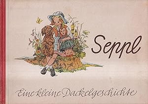 Bild des Verkufers fr Seppl Eine Dackelgeschichte fr kleine Tierfreunde zum Verkauf von Leipziger Antiquariat