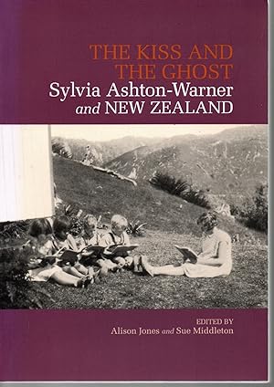 Seller image for The Kiss and the Ghost Sylvia Ashton-Warner and New Zealand for sale by Browsers Books