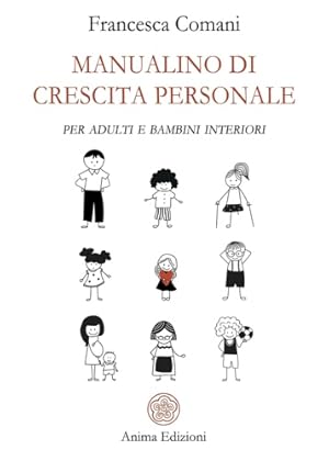 Immagine del venditore per Manualino di crescita personale: Per adulti e bambini interiori. venduto da FIRENZELIBRI SRL