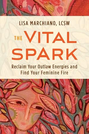 Imagen del vendedor de Vital Spark : Reclaim Your Outlaw Energies and Find Your Feminine Fire a la venta por GreatBookPrices