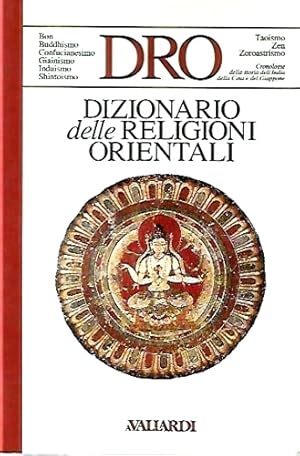 Seller image for Dizionario delle religioni orientali. Bon, Buddhismo, Confucianesimo, Giainismo, Induismo, Shintoismo, Taoismo, Zen, Zoroastrismo. for sale by FIRENZELIBRI SRL