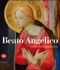 Imagen del vendedor de Beato Angelico, L'Alba del Rinascimento. a la venta por FIRENZELIBRI SRL