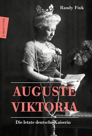 Bild des Verkufers fr Auguste Viktoria: Die letzte deutsche Kaiserin Die letzte deutsche Kaiserin zum Verkauf von Antiquariat Mander Quell