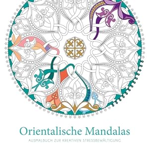Seller image for Orientalische Mandalas: Ausmalbuch zur kreativen Stressbewltigung. Malbuch fr Erwachsene mit 50 handgezeichneten Originalmotiven. for sale by FIRENZELIBRI SRL