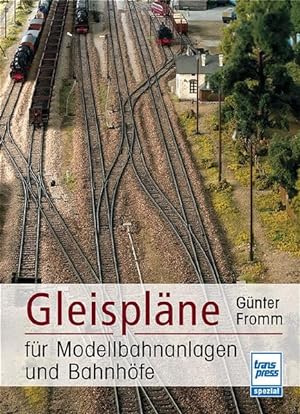 Seller image for Gleisplne fr Modellbahnanlagen und Bahnhfe (Die Modellbahn-Werkstatt) Gnter Fromm for sale by Antiquariat Mander Quell