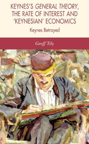 Seller image for Keynes's General Theory, the Rate of Interest And 'Keynesian' Economics : Keynes Betrayed for sale by GreatBookPricesUK