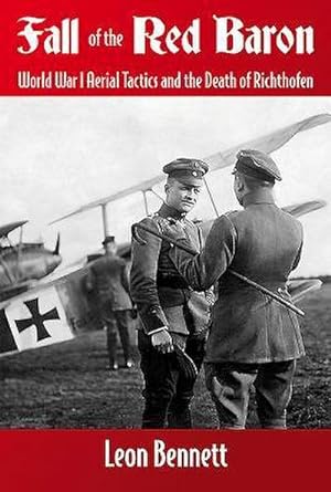 Imagen del vendedor de Fall of the Red Baron : World War I Aerial Tactics and the Death of Richthofen a la venta por AHA-BUCH GmbH