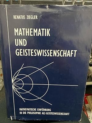 Mathematik und Geisteswissenschaft: Mathematische Einführung in die Philosophie als Geisteswissen...