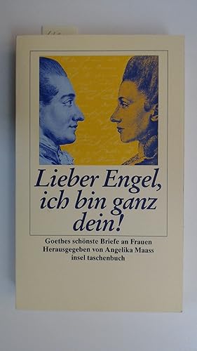 Bild des Verkufers fr Lieber Engel, ich bin ganz dein: Goethes schnste Briefe an Frauen, zum Verkauf von Antiquariat Maiwald